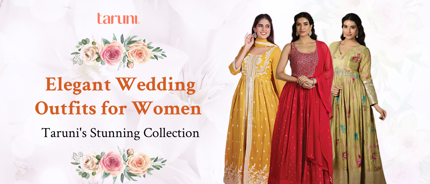 Elegant Wedding Outfits for Women: Taruni's Stunning Collection