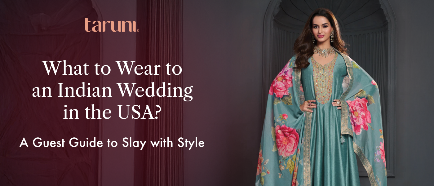 What to Wear to an Indian Wedding in the USA? A Guest Guide to Slay with Style